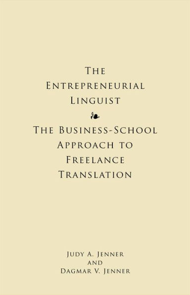 The Entrepreneurial Linguist: The Business-School Approach to Freelance Translation