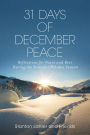31 Days of December Peace: Reflections for Peace and Rest During the Stressful Holiday Season