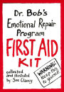 Dr. Bob's Emotional Repair Program First Aid Kit: Warning! Keep this to Yourself!