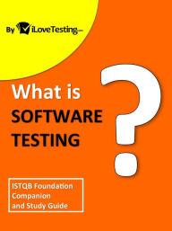Title: What is Software Testing?: ISTQB Foundation Companion and Study Guide, Author: Daniel Chelliah