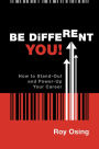 Be Different You!: How to Stand-Out and Power-Up Your Career