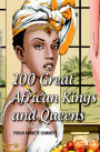 100 Greatest African Kings And Queens: Volume 1
