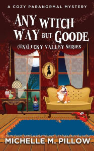 Title: Any Witch Way But Goode: A Cozy Paranormal Mystery, Author: Michelle M. Pillow