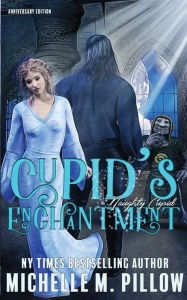 Title: Cupid's Enchantment: Anniversary Edition, Author: Michelle M. Pillow