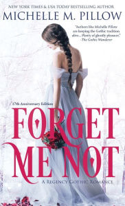 Title: Forget Me Not: A Regency Gothic Romance (17th Anniversary Edition): A Regency Gothic Romance: A Regency Gothic Romance, Author: Michelle M. Pillow