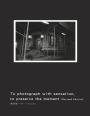 To Photograph With Sensation, to Preserve The Moment (Revised Edition): 攝影曾經（再版）