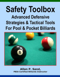 Title: Safety Toolbox: Advanced Defensive Strategies & Tactical Tools for Pool & Pocket Billiards, Author: Allan P Sand