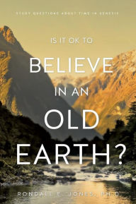 Is It Ok to Believe in an Old Earth?