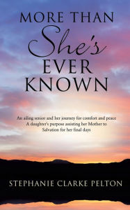 Title: More Than She's Ever Known, Author: Stephanie Clarke Pelton