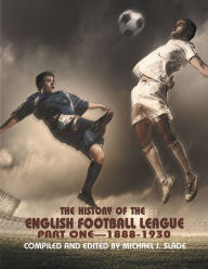 Title: The History of the English Football League: Part One--1888-1930, Author: Michael Slade