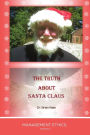 The Truth about Santa Claus: Management Ethics, Volume 2