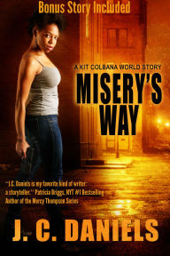 Title: Misery's Way: A Kit Colbana World Story, Author: J. C. Daniels