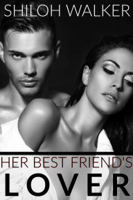 Title: Her Best Friend's Lover, Author: Shiloh Walker