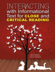 Title: Interacting with Informational Text for Close and Critical Reading, Author: Jill Erfourth