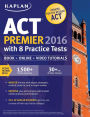Kaplan ACT Premier 2016 with 8 Practice Tests: Personalized Feedback + Book + Online + Video Tutorials