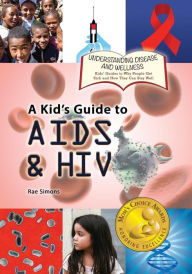 Title: A Kid's Guide to AIDS and HIV, Author: Rae Simons