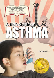 Title: A Kid's Guide to Asthma, Author: Rae Simons