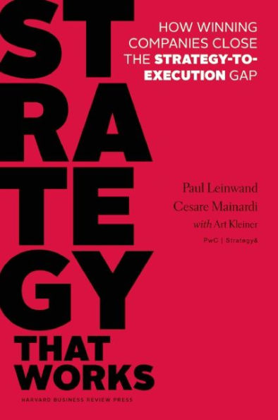 Strategy That Works: How Winning Companies Close the Strategy-to-Execution Gap