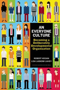 Title: An Everyone Culture: Becoming a Deliberately Developmental Organization, Author: Robert Kegan