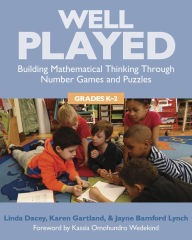 Title: Well Played, Grades K-2: Building Mathematical Thinking Through Number Games and Puzzles / Edition 1, Author: Linda Dacey