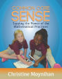 Common Core Sense: Tapping the Power of the Mathematical Practices