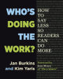 Who's Doing the Work?: How to Say Less So Readers Can Do More / Edition 1