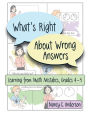 What's Right About Wrong Answers: Learning From Math Mistakes, Grades 4-5