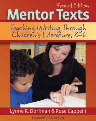 Title: Mentor Texts: Teaching Writing Through Children's Literature, K-6 / Edition 2, Author: Rose Cappelli