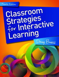 Title: Classroom Strategies for Interactive Learning / Edition 4, Author: Doug Buehl