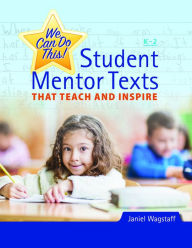Title: We Can Do This!: Student Mentor Texts That Teach and Inspire, Author: Janiel Wagstaff