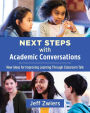 Next Steps with Academic Conversations: New Ideas for Improving Learning Through Classroom Talk / Edition 1