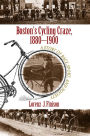 Boston's Cycling Craze, 1880-1900: A Story of Race, Sport, and Society