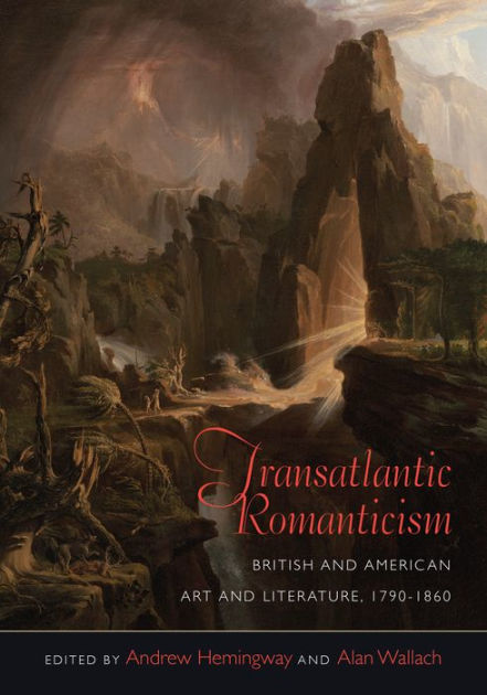 Transatlantic Romanticism British And American Art And Literature By Andrew