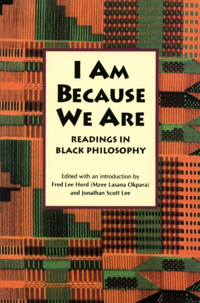 I Am Because We Are: Readings in Africana Philosophy / Edition 2