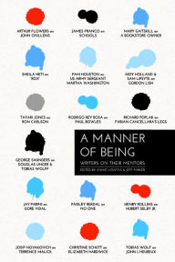 Title: A Manner of Being: Writers on Their Mentors, Author: Annie Liontas