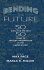 Bending the Future: Fifty Ideas for the Next Fifty Years of Historic Preservation in the United States