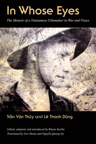 In Whose Eyes: The Memoir of a Vietnamese Filmmaker in War and Peace