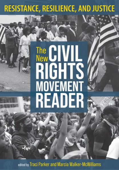 The New Civil Rights Movement Reader: Resistance, Resilience, and Justice