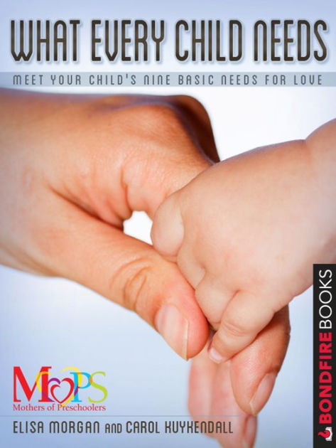 What Every Child Needs: Meet Your Child's Nine Basic Needs For Love By ...