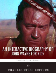 An Interactive Biography of John Wayne for Kids (Enhanced Edition)