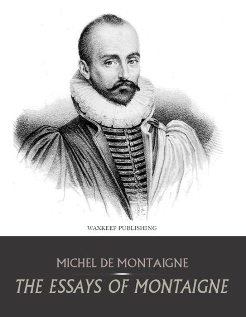 essays of montaigne Essays of montaigne completevol i 蒙田随笔全集 上卷(英文版)图片、价格、赏析、主要内容概括。买卖essays of montaigne completevol i 蒙田. essays of montaigne Essays of montaigne completevol i 蒙田随笔全集 上卷(英文版)图片、价格、赏析、主要内容概括。买卖essays of montaigne completevol i 蒙田.
