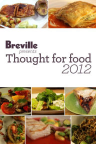 Breville presents Thought for Food 2012 Recipe eBook (Enhanced Edition)