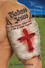 Badass Jesus: The Serious Athlete And A Life Of Noble Purpose