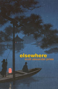 Title: Elsewhere, Author: Scott Alexander Jones