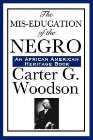 Title: The Mis-Education of the Negro, Author: Carter G. Woodson