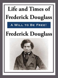 Title: The Life and Times of Frederick Douglas, Author: Frederick Douglass