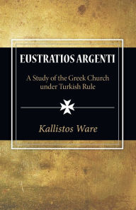 Title: Eustratios Argenti, Author: Kallistos Ware