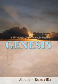 Title: Genesis: A Theological Commentary for Preachers, Author: Abraham Kuruvilla