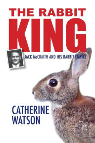 The Rabbit King: Jack McCraith and His Rabbit Empire