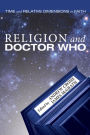 Religion and Doctor Who: Time and Relative Dimensions in Faith